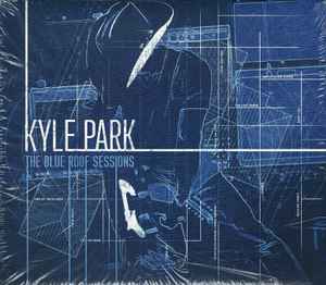 

CD KYLE PARK - The Blue Roof Sessions NONE Thirty Tigers 2015 US Country Used