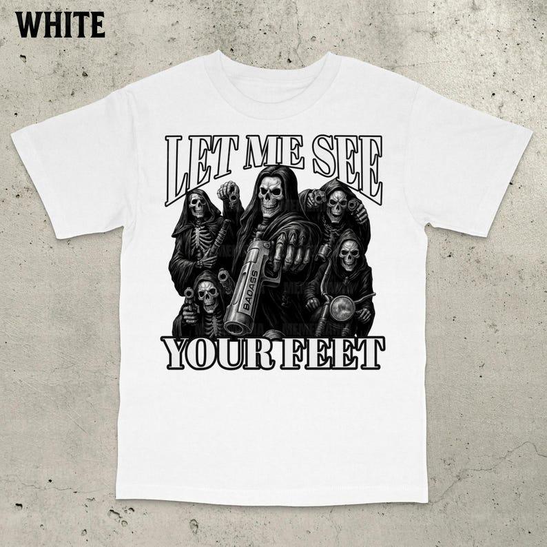 Let Me See Your Feet Radical T-shirt Awkward Inappropriate Silly Memes Skull Memes Gothic Memes T-shirt Street Wear Tops S
