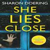 She Lies Close by Sharon Doering Paperback Book 9781789094190