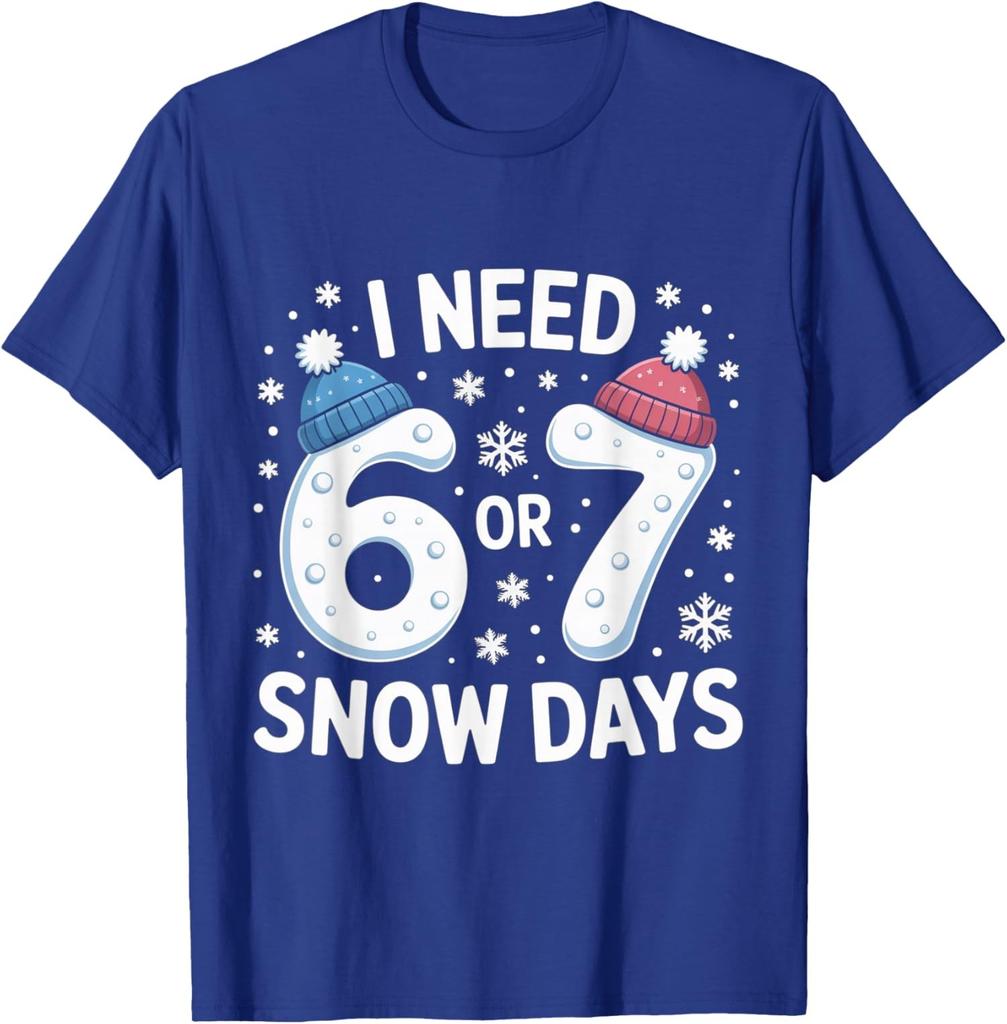 I Need 67 Snow Days Meme Winter Humor Freeze Vibe Unisex T-Shirt