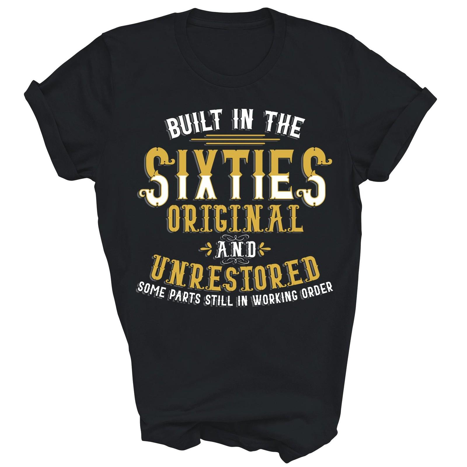 Built In The Sixties Original Birthday Unisex Shirt Gift XXXXL