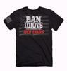 Ban Idiots Not Guns Short Sleeve Shirt T-Shirt  NEW Fast Free Ship Unisex T-Shirt