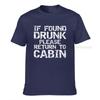If Found Drunk Please Return To Cabin Shirt Funny Cruise Tee Brand Comfortable Tshirts Cotton Unisex Tops Shirt Cool