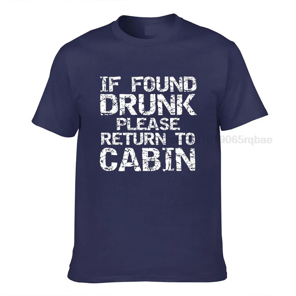 If Found Drunk Please Return To Cabin Shirt Funny Cruise Tee Brand Comfortable Tshirts Cotton Unisex Tops Shirt Cool