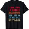Lustiges "Ich kam, ich sah, ich vergaß" T-Shirt, Grafisches Zitat-T-Shirt, Unisex Freizeitshirt