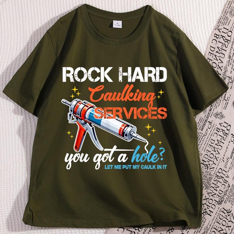 Rock Hard Caulking Service Graphic T Shirts Funny Joke TShirt Mens Fashion Saying Tee Y2k Tops Loose Comfortable Streetwear