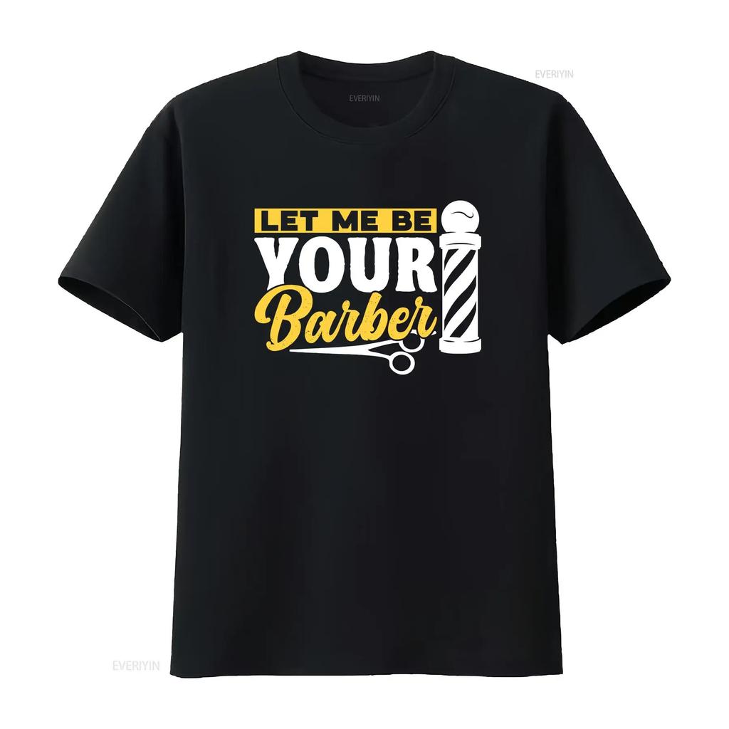 Let Me Be Your Barber Job Barbers Hobby Barbershop T Shirt vintage Washed Top For Everyday Wear fashion Casual designer clothes