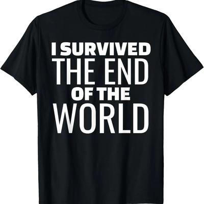 I Survived The End Of The World Funny Doomsday T-Shirt