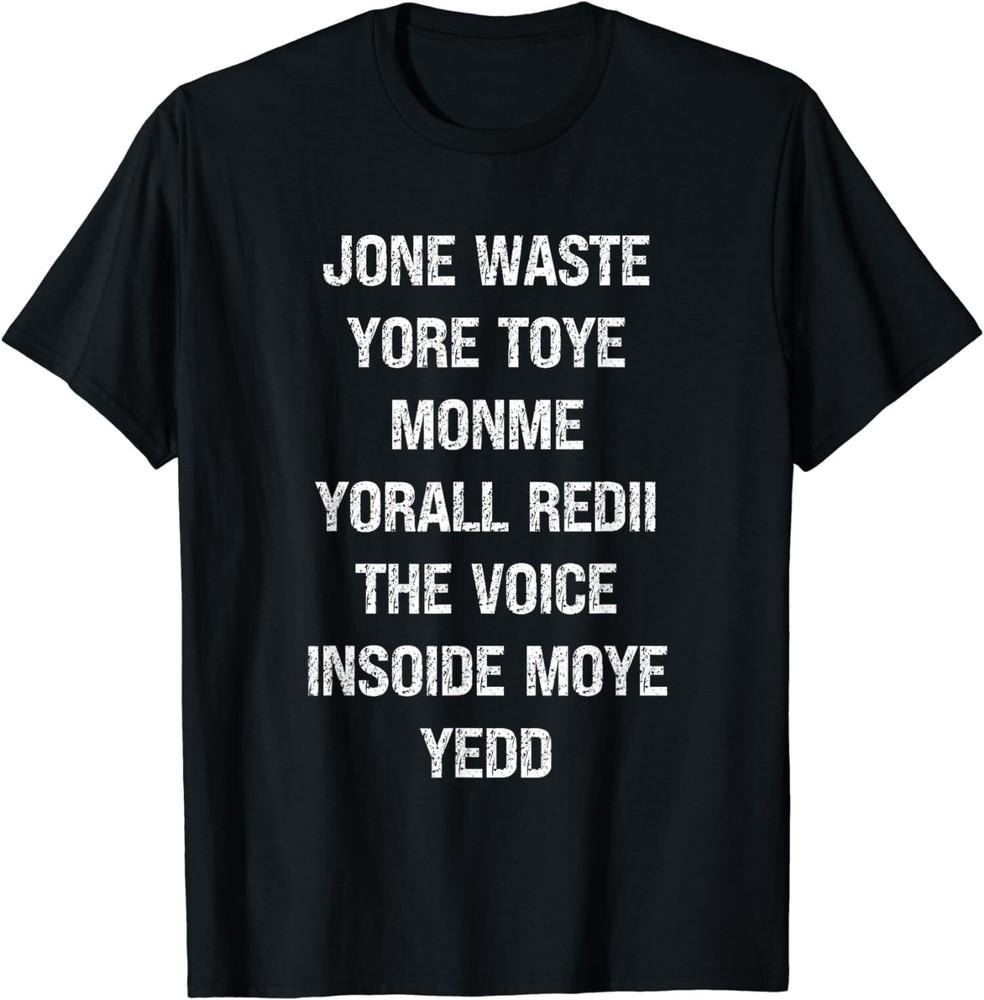Don t Waste Your Time On Me You re Already The Voice Inside T-Shirt Unisex T-Shirt XXXXL
