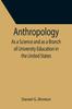 The Anthropology; As a Science and As a Branch of University Education In the United States Book
