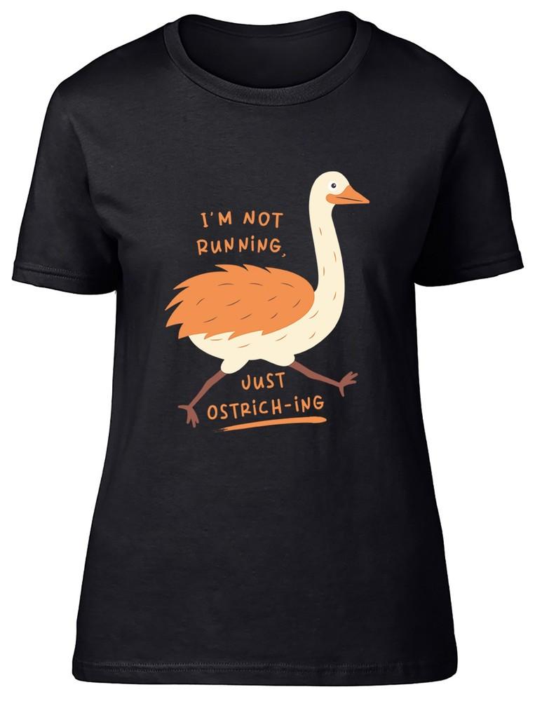 I'm Not Running Just Ostrich-ing Funny Joke Womens T-Shirt Ladies Gift Tee