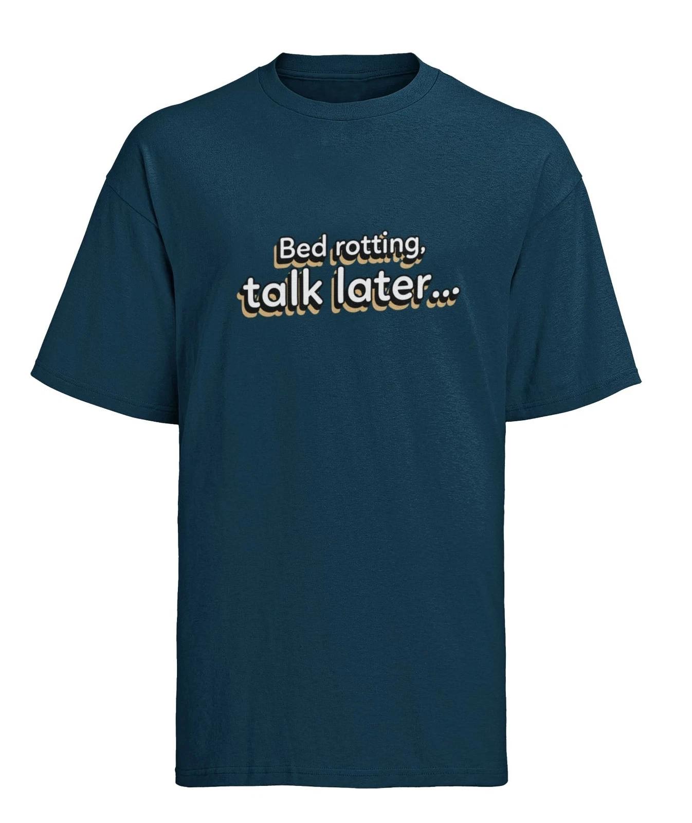 Funny Slogan T-shirt Bed Rotting, Talk Later Humour Lazy Novelty Gift Idea Teens 4XL