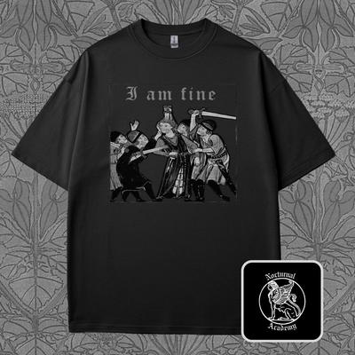 Medieval Inquisition T-Shirt: I Am Fine Tee, Marginalia, Dark Humor Clothing