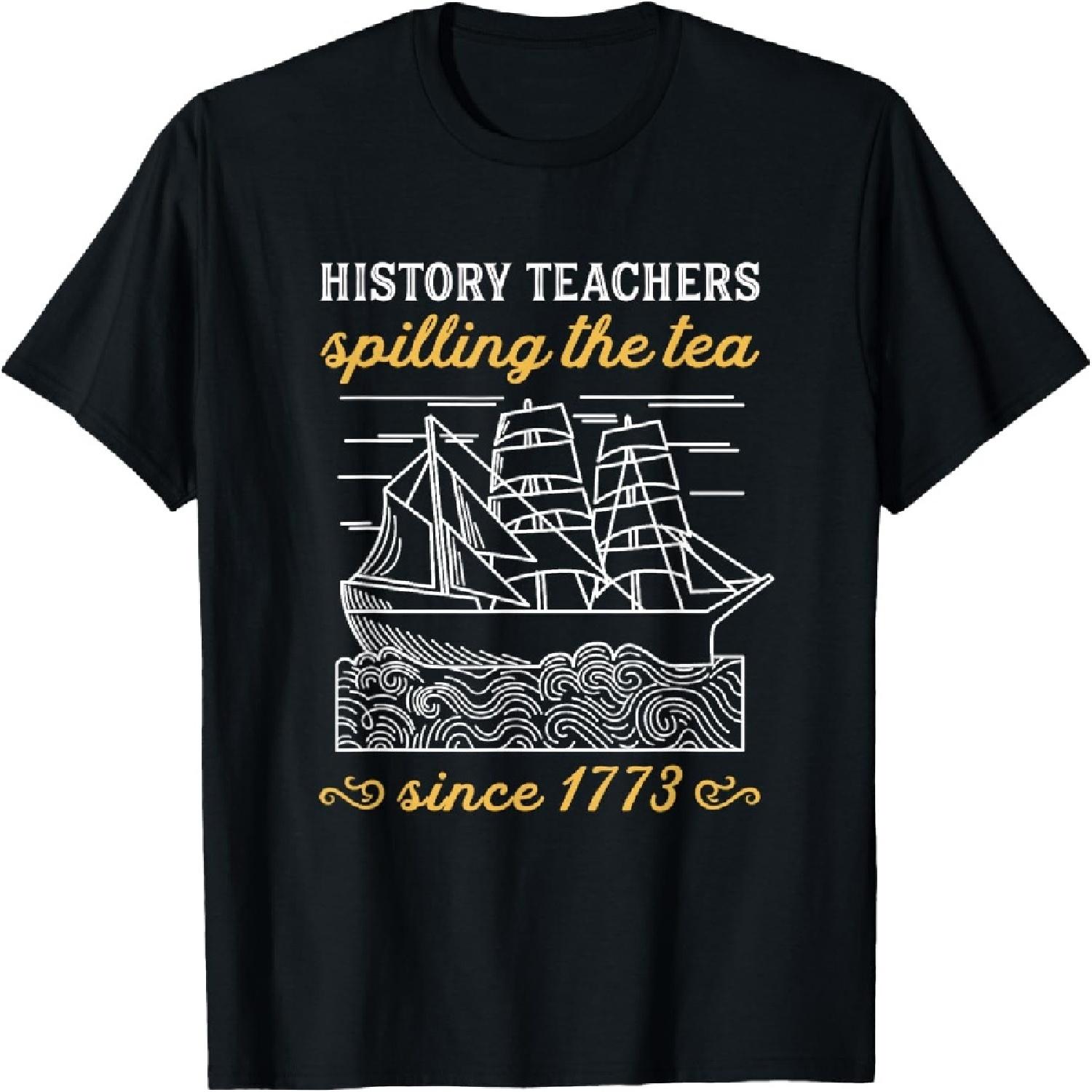 History Teacher Funny Saying _ Spilling Tea Since 1773 Teach T-Shirt XXXXXL разноцветный