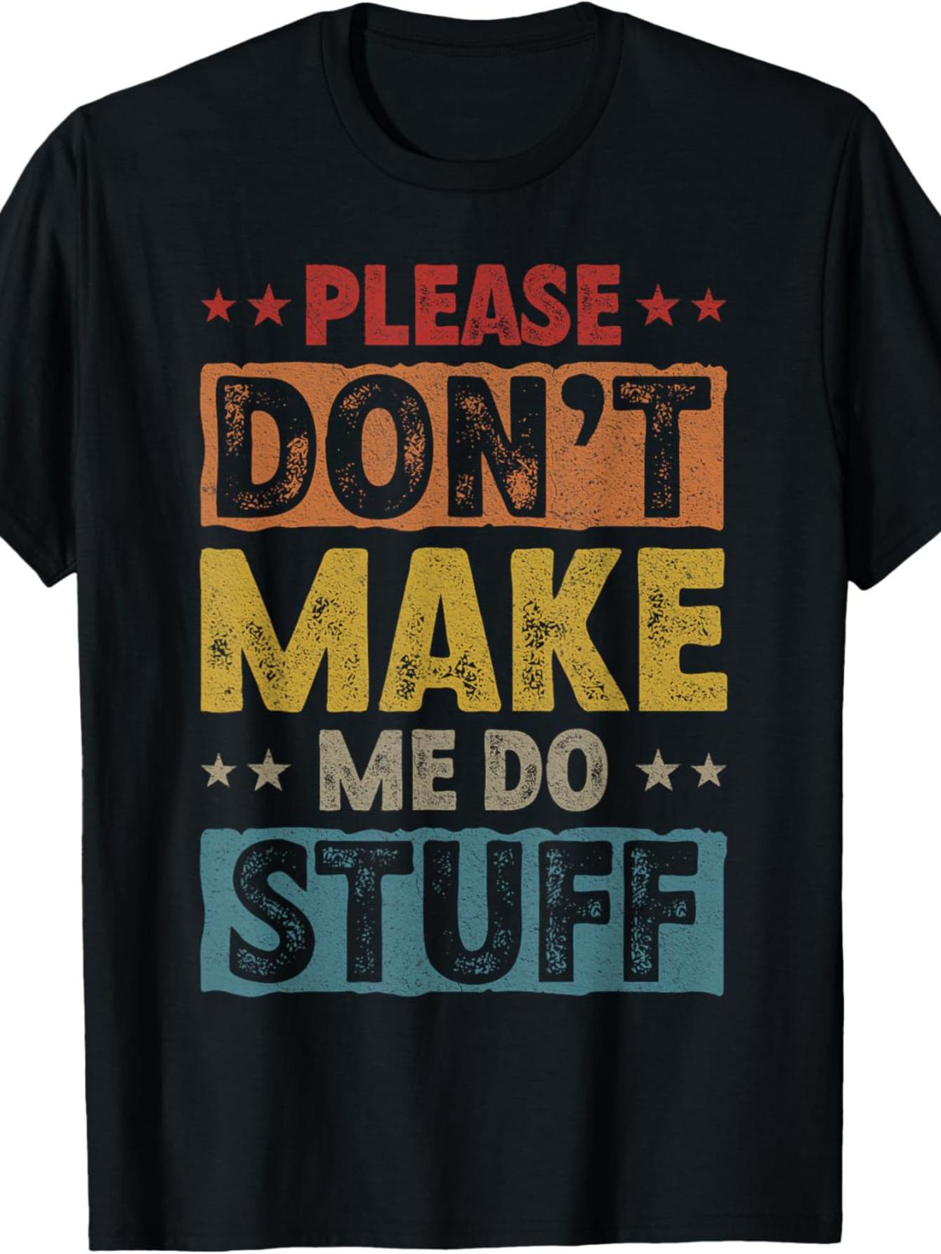 Please Don t Make Me Do Stuff Funny Lazy Teenager T-shirt XXXL