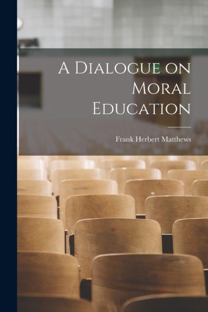 The A Dialogue On Moral Education Book