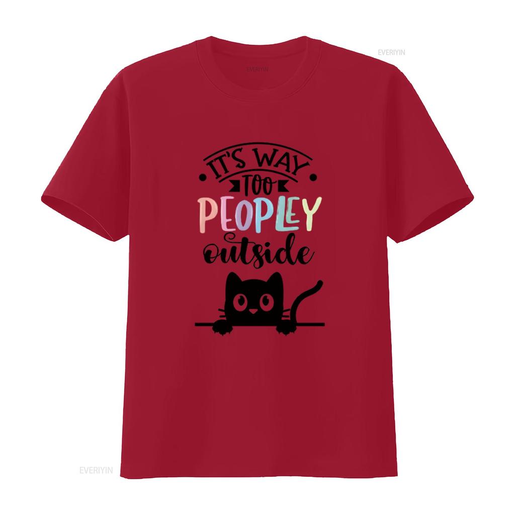 It s Way Too Peopley Outside  Women T Shirt Fashionable and Comfortable Summer Top for vintage Washed Stretched Unisex