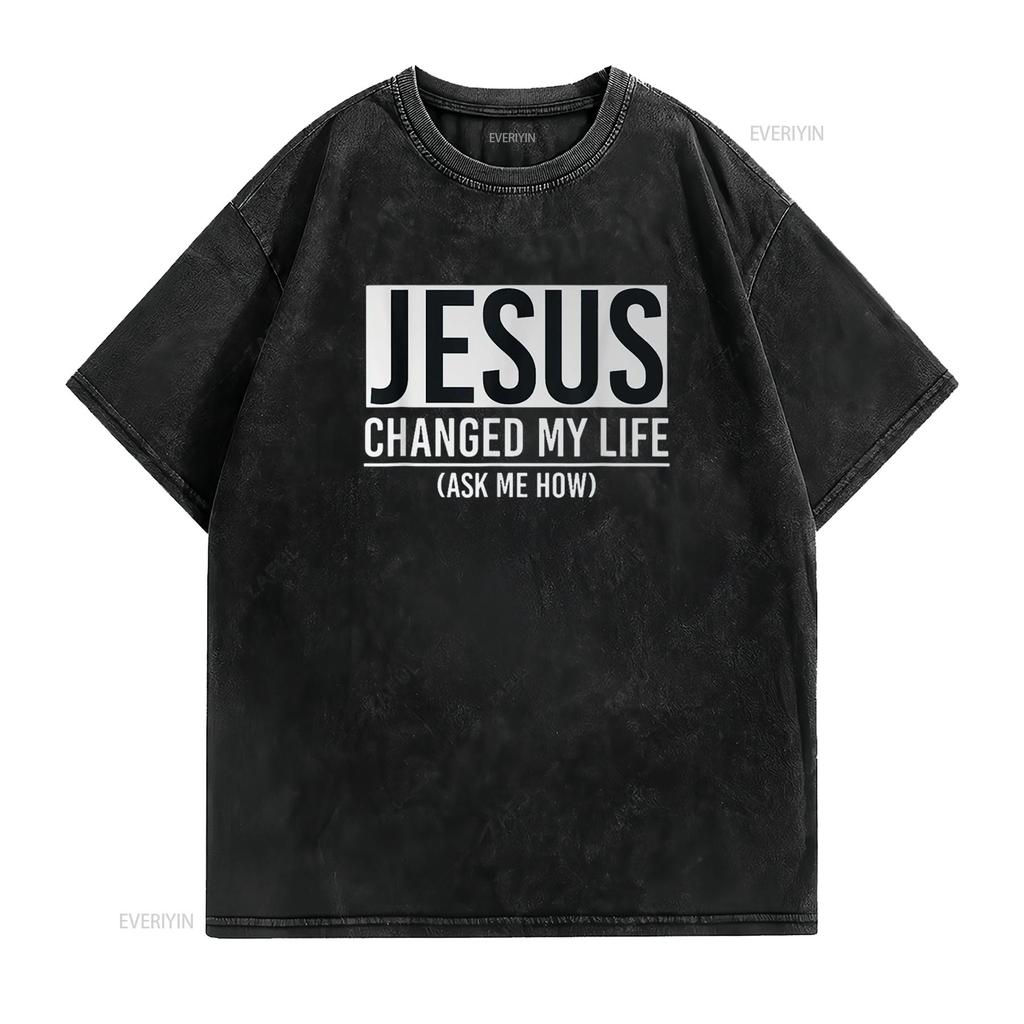 Jesus Changed My Life Ask Me How T Shirt Black Large vintage Washed Unisex Stretched Top For Everyday Wear homme Slightly
