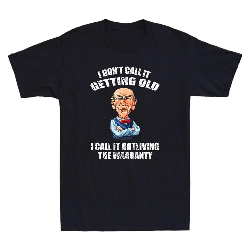 I Don t Call It Getting Old I Call It Outliving The Warranty Funny Men s T-Shirt S