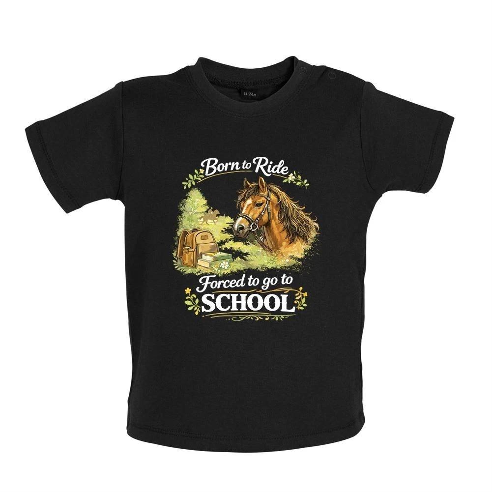 Born To Ride Forced To School - Baby Kids Boys Girls Unisex T-Shirt / Babygrow - Horse Love Horses 160