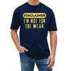 Oversized Summer Unisex Tshirt Disclaimer Im Not For The Weak Short Sleeve Cotton Round Neck Tee Shirt Cotton Top Tees
