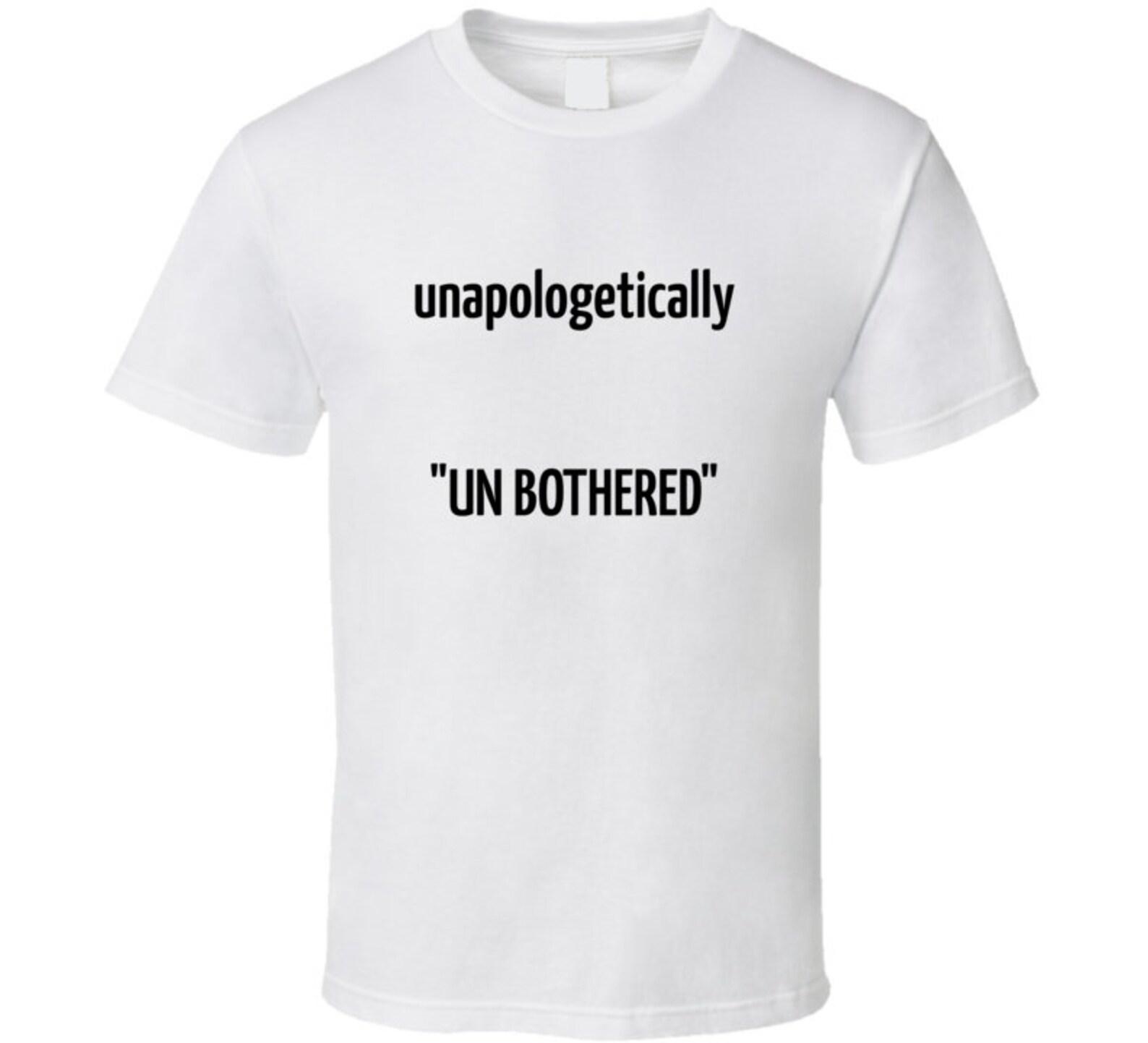 Unapol...unbothered T Shirt 2XL