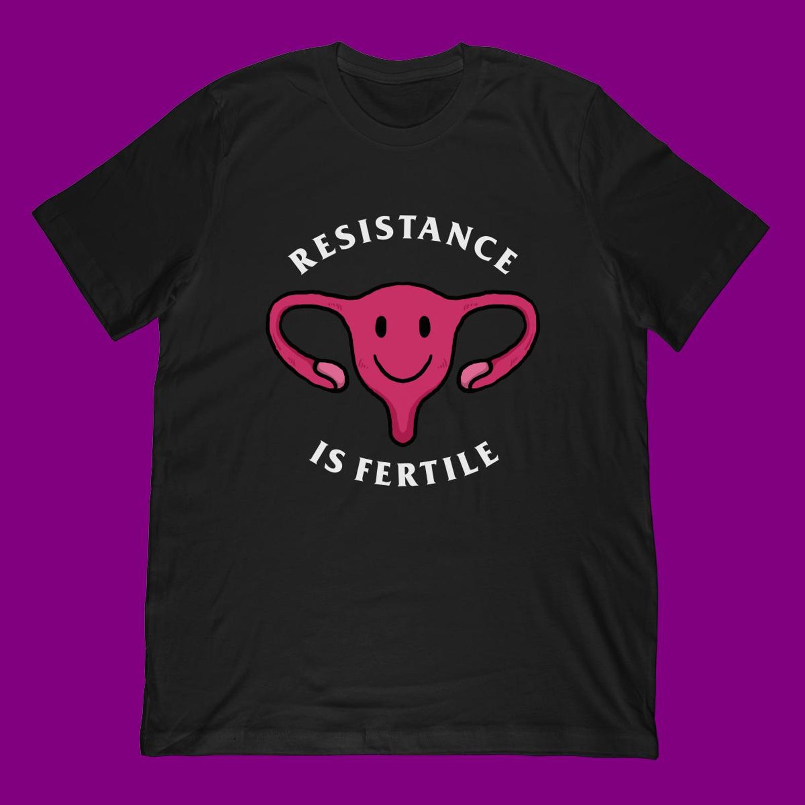 Resistance Is Fertile T-Shirt | Feminist Protest March Shirt & Reproductive Rights Womens Gift 4XL
