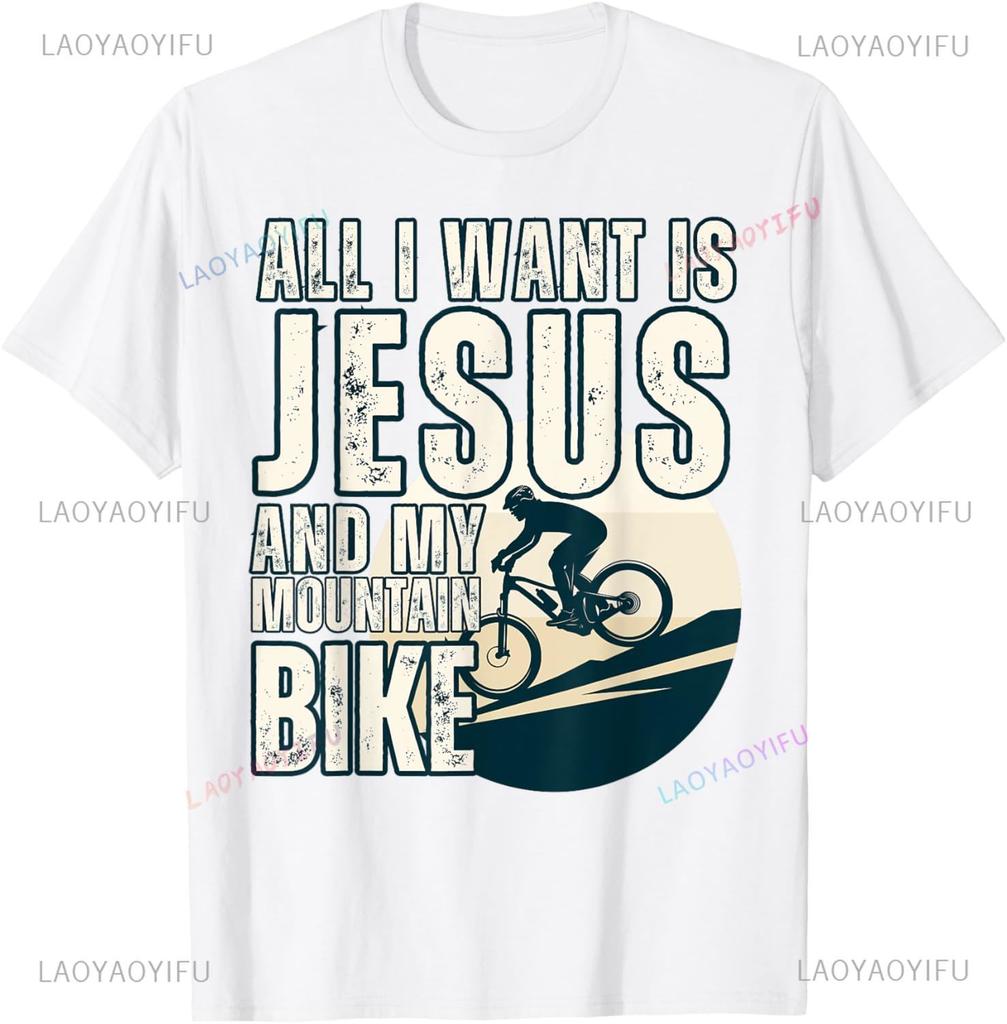 All I Want Is Jesus My Mountain Bike Christian Funny Biker TShirt Unisex Summer Streetwear Tops Vintage T Shirt Camisas