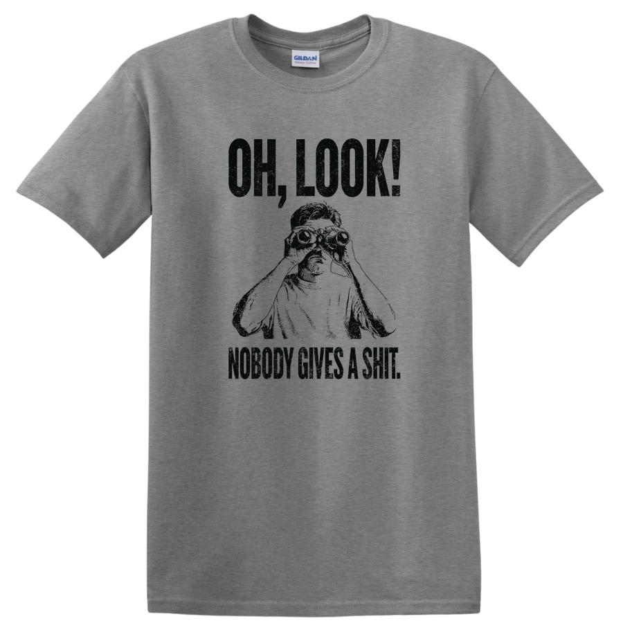 Oh Look Nobody Gives A Sh*t T Shirt Funny Sarcastic Quote Binoculars Tee Gift XS