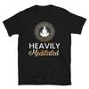 Heavily Meditated Funny YOGA Peace Summer Namaste T-Shirt
