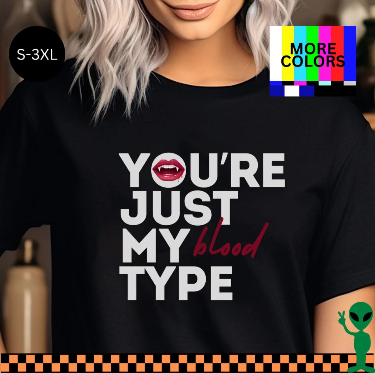 You re Just My Blood Type Vampire Shirt S-3XL Unisex Short-Sleeve 4XL
