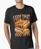 I Got That Dog In Me Funny Hot Dog Glizzy Meme Bootleg T-Shirt