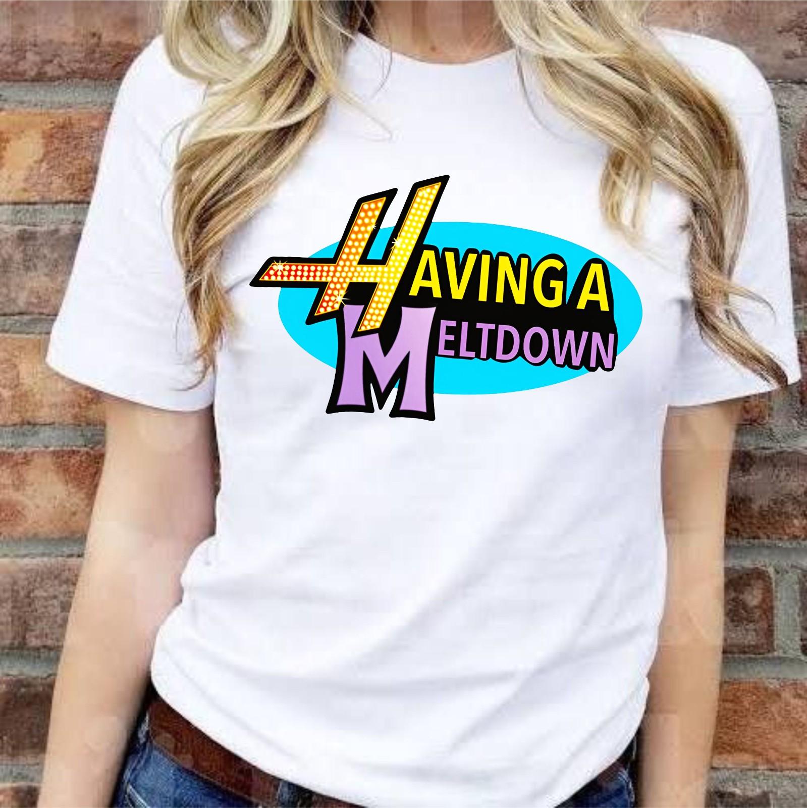 Having A Meltdown T-shirt Hannah Retro Montana Logo Latest Top Men s Gift Tee XL