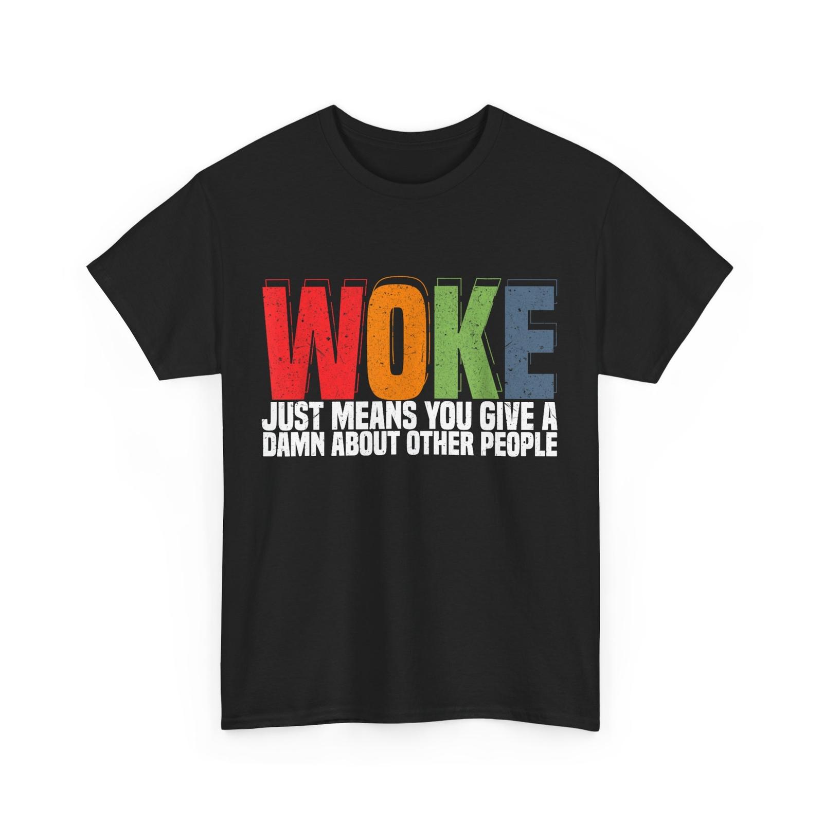 Woke Just Means You Give A Damn About Other People Vintage Shirt S