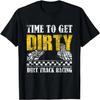 Mens Race Car Lover Time To Get Dirty Dirt Track Racing T-Shirt