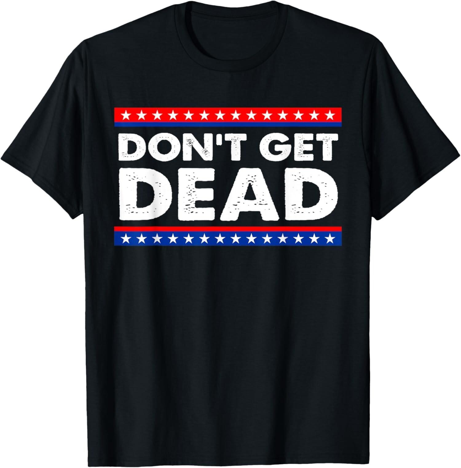 Don t Get Dead America USA Don t Get Dead Unisex T-Shirt S разноцветный