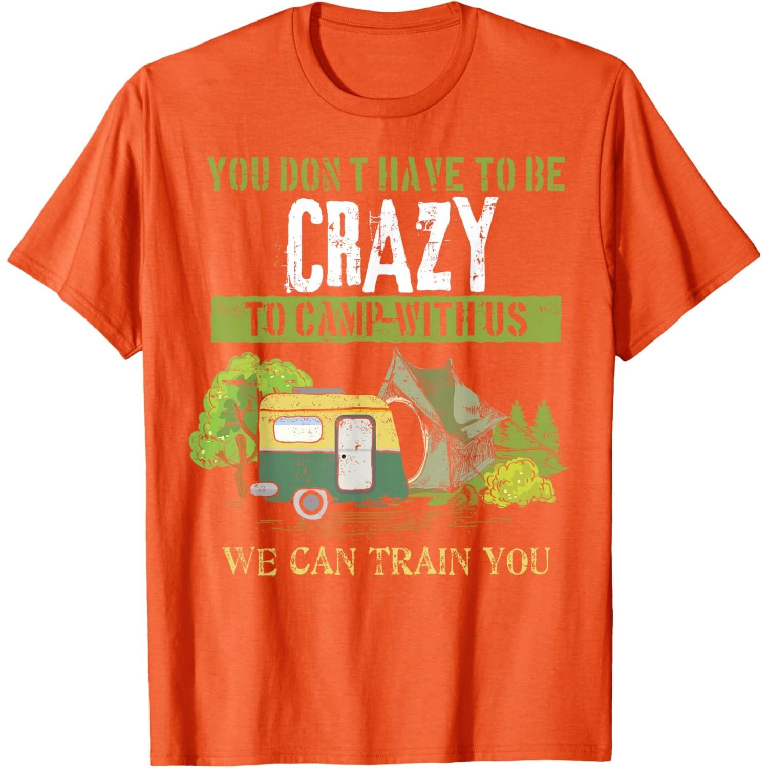 

Funny Camping Lover Crazy Camping Joke Gift Design Idea T-Shirt 4XL
