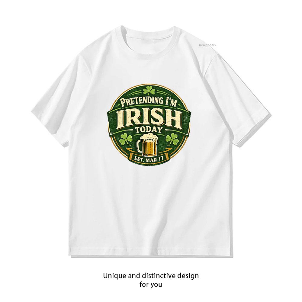 

Pretending Im Irish Today Funny St Patricks Day Shamrock tshirt Women Unisex Casual cotton printed t shirts Adult tops tee S