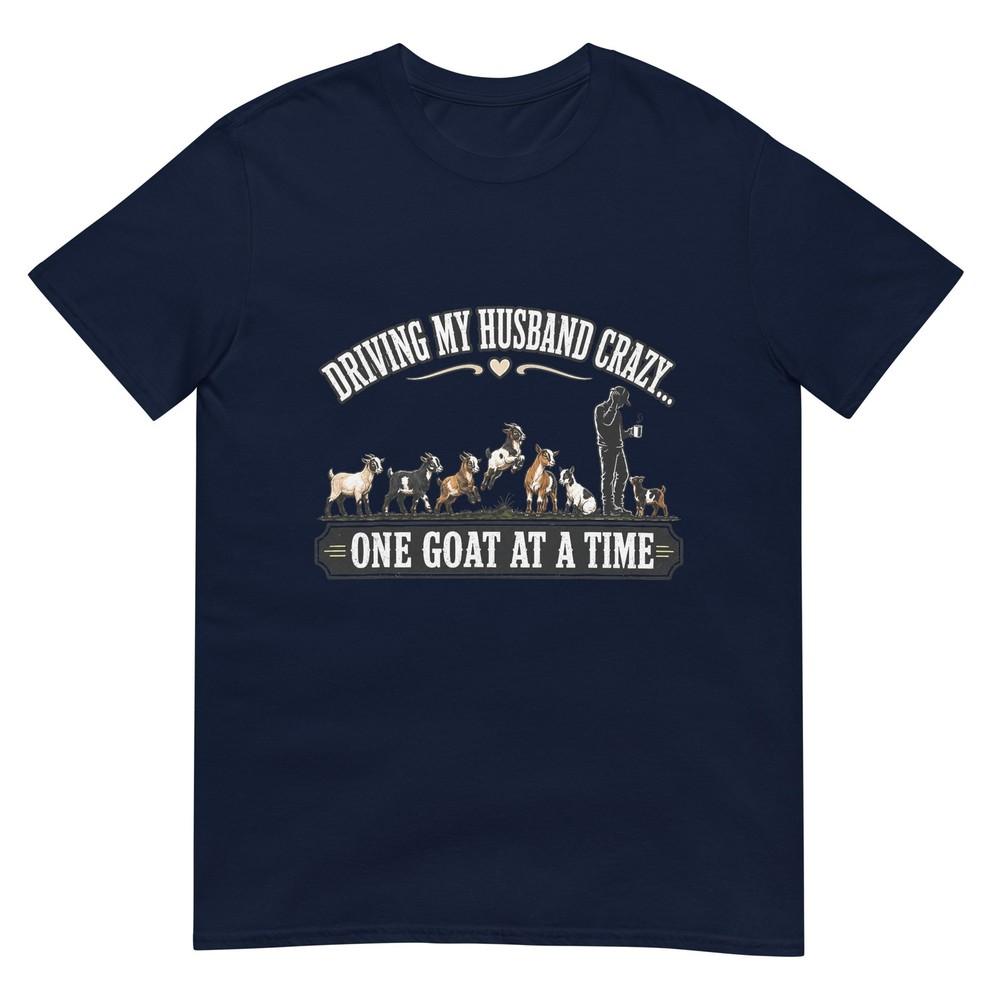 Driving My Husband Crazy One Goat At A Time Funny Goat Wife Tshirt S