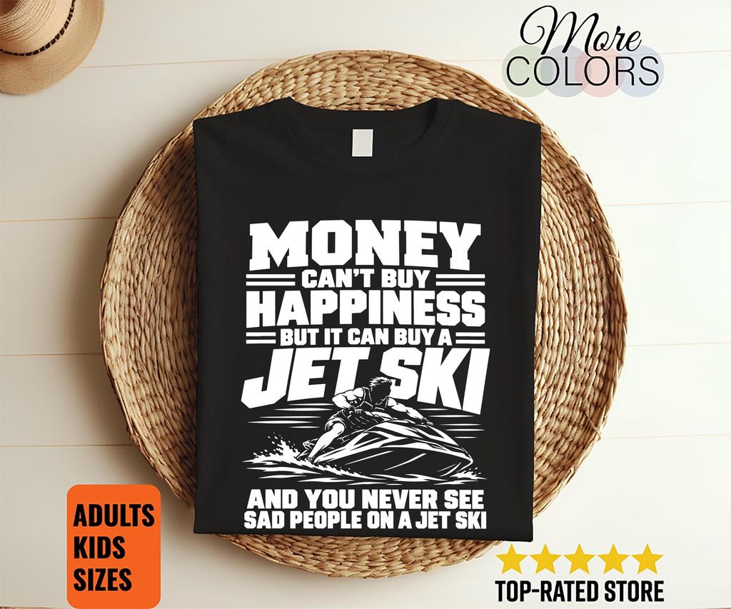 Money Can't Buy Happiness Jet Ski Shirt, Funny Watercraft Quote Tee, Watersports Rider Gift, Summer Lake Vacation Outfit, Dad Birthday Humor