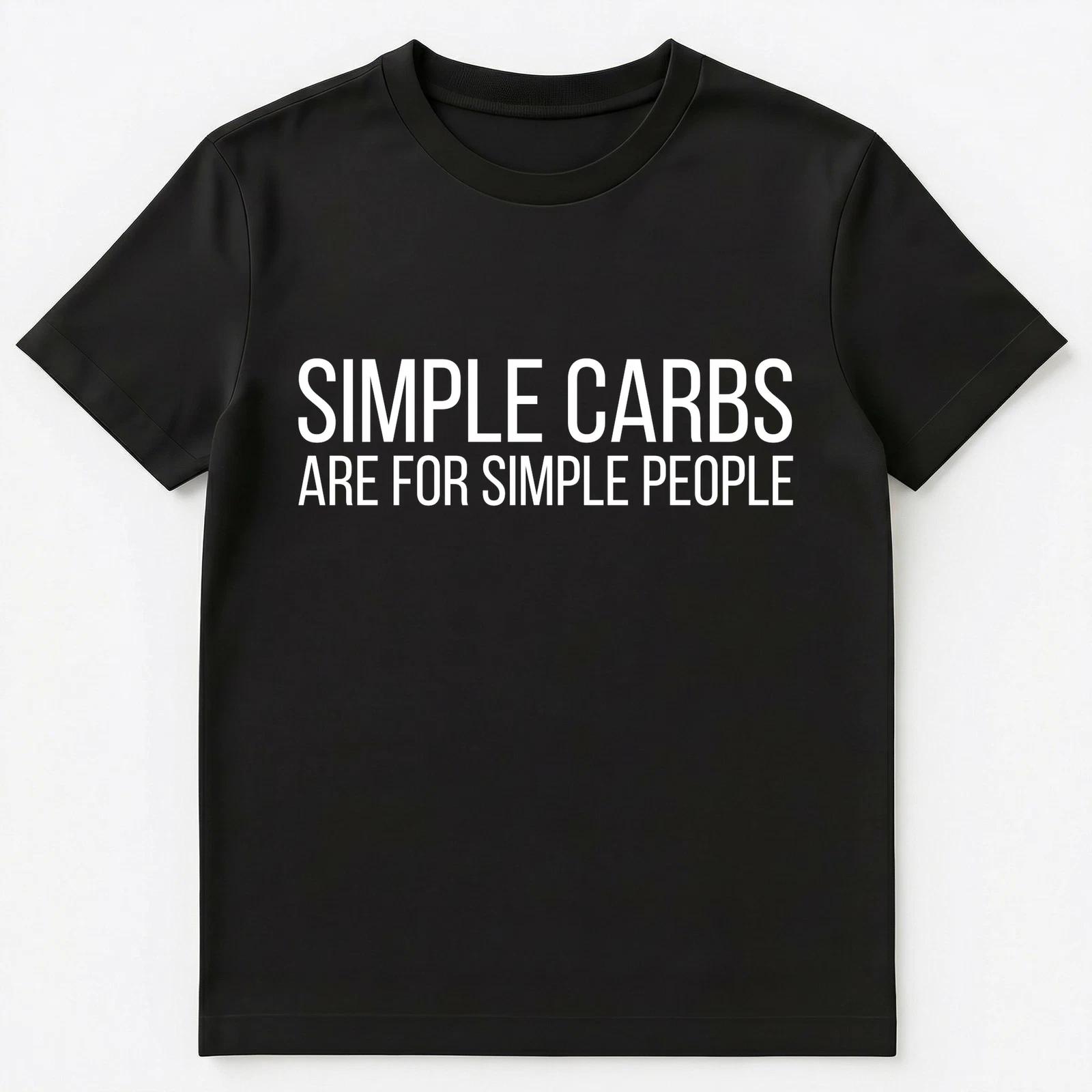

Funny Keto T Shirt Simple Carbs Are For Simple People Unisex T-Shirt 2XL