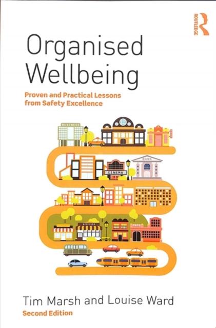 The Organised Wellbeing : Proven and Practical Lessons from Safety Excellence Book