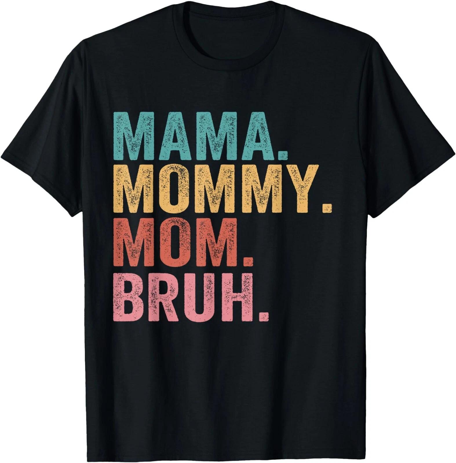 Mama Mommy Mom Bruh Mothers Day Vintage Funny Mother T-Shirt ,Unisex Tee XXL