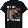 Its Not Hoarding If Its Vinyl Records Collector Music Lover T-Shirt