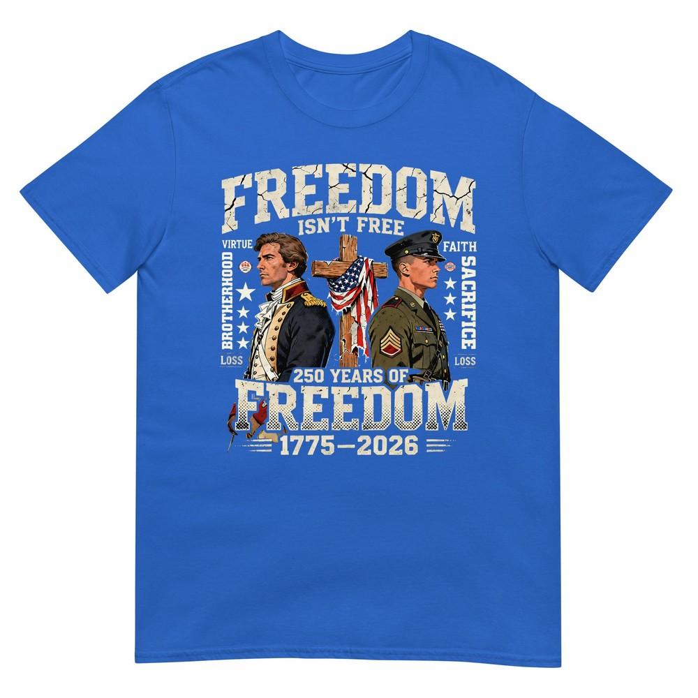 Freedom Isnt Free 250 Years Of Freedompatriotic TShirt