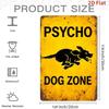 Tin Sign PSYCHO DOG ZONE Metal Wall Plaque Vintage Style  Poster for Dog Lovers Funny Quirky Warning Decorative Garage Bar Pub