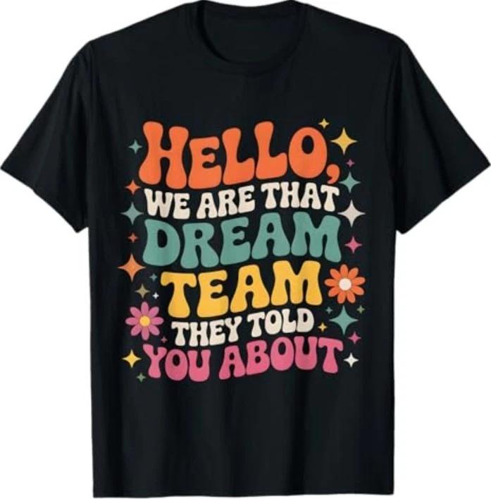 Hello We are That Dream Team They Told You About T-Shirt M
