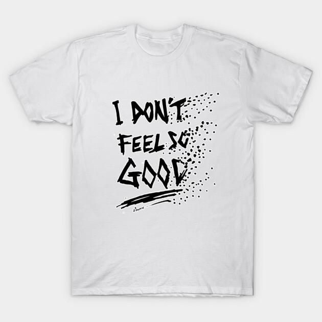 Asian Size Men Black Print T-shirt I Don T Feel So Good Meme No-Cut Print Cotton Tshirt S белый
