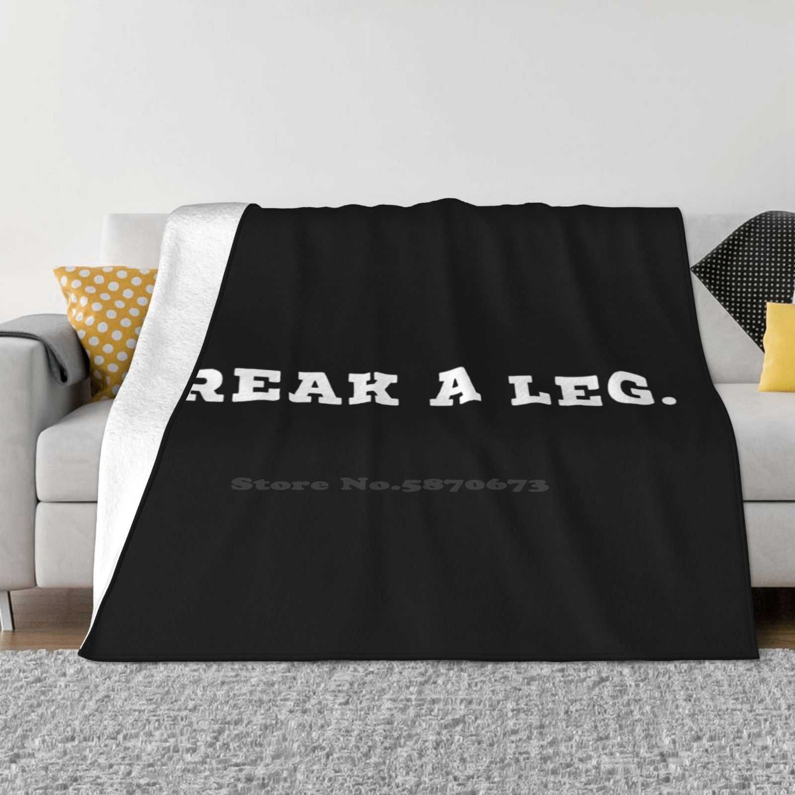 Break A Leg Soft Warm Light Thin Blanket Break A Leg Amusant Idiom Motto Quote Slogan Funny Phraze 30x40in