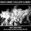 Red Lorry Yellow Lorry - See the Fire: Albums Singles